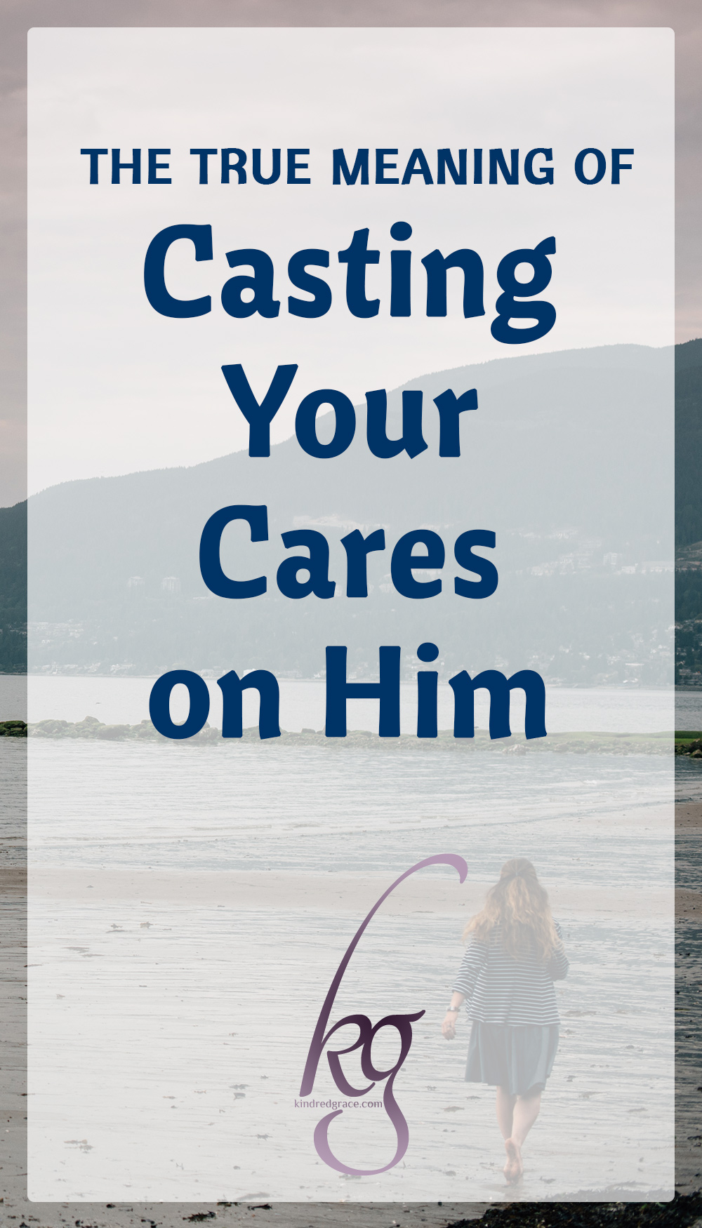 The True Meaning Of Casting Your Cares On Him via @KindredGrace