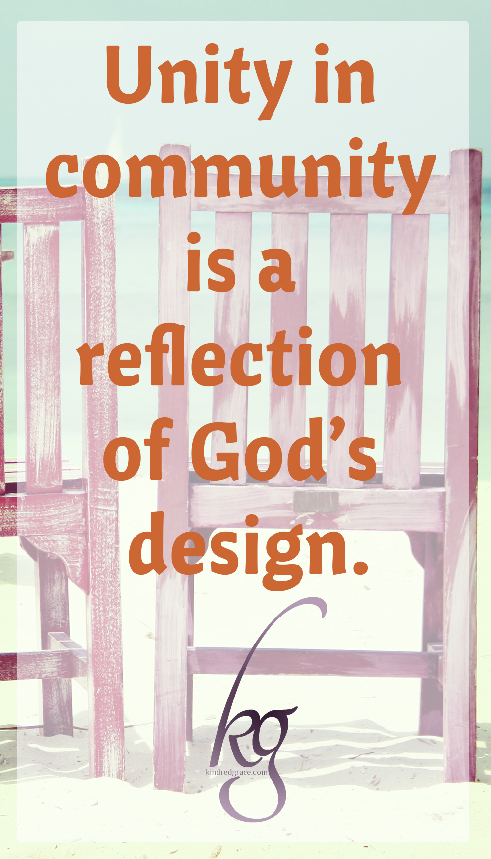 It’s the companionship we crave, don’t you think? And yet it is the fear of rejection that keeps us from looking for it. Yes, we long to be knit together with others, because unity in community is a reflection of God’s design. 