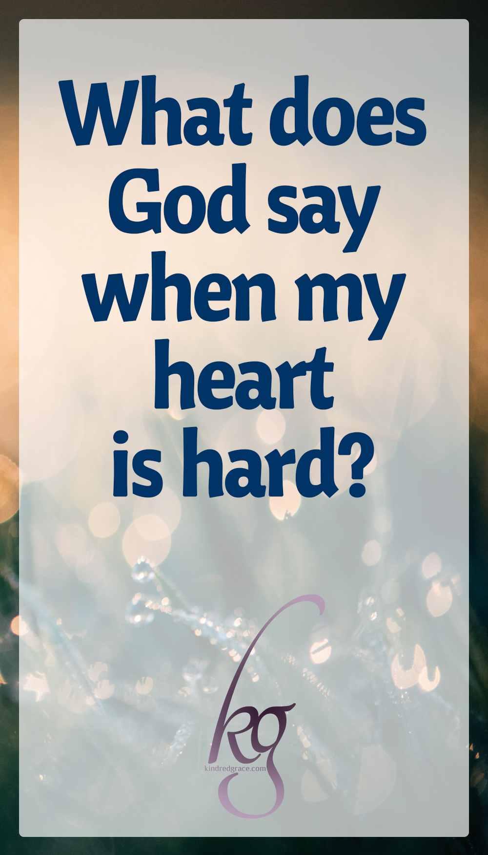 What does God say when my heart is hard? via @KindredGrace