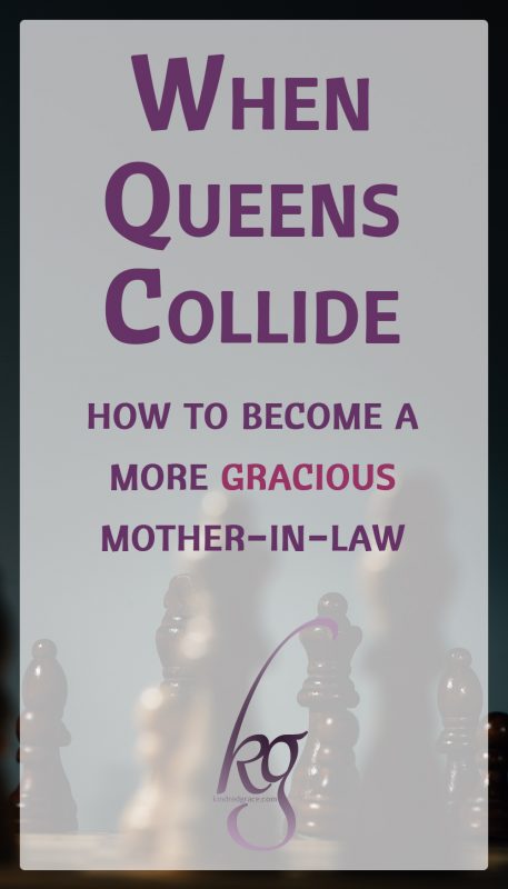 When Queens Collide: How to Become a More Gracious Mother-In-Law