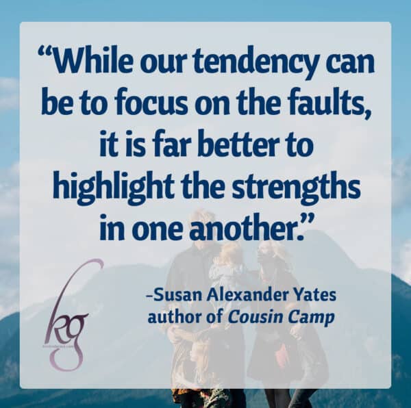 While our tendency can be to focus on the faults, it is far better to highlight the strengths in one another.